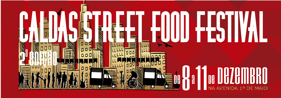 Dezembro - Caldas Street Food Festival Caldas da Rainha Avenida 1 de Maio Gocaldas